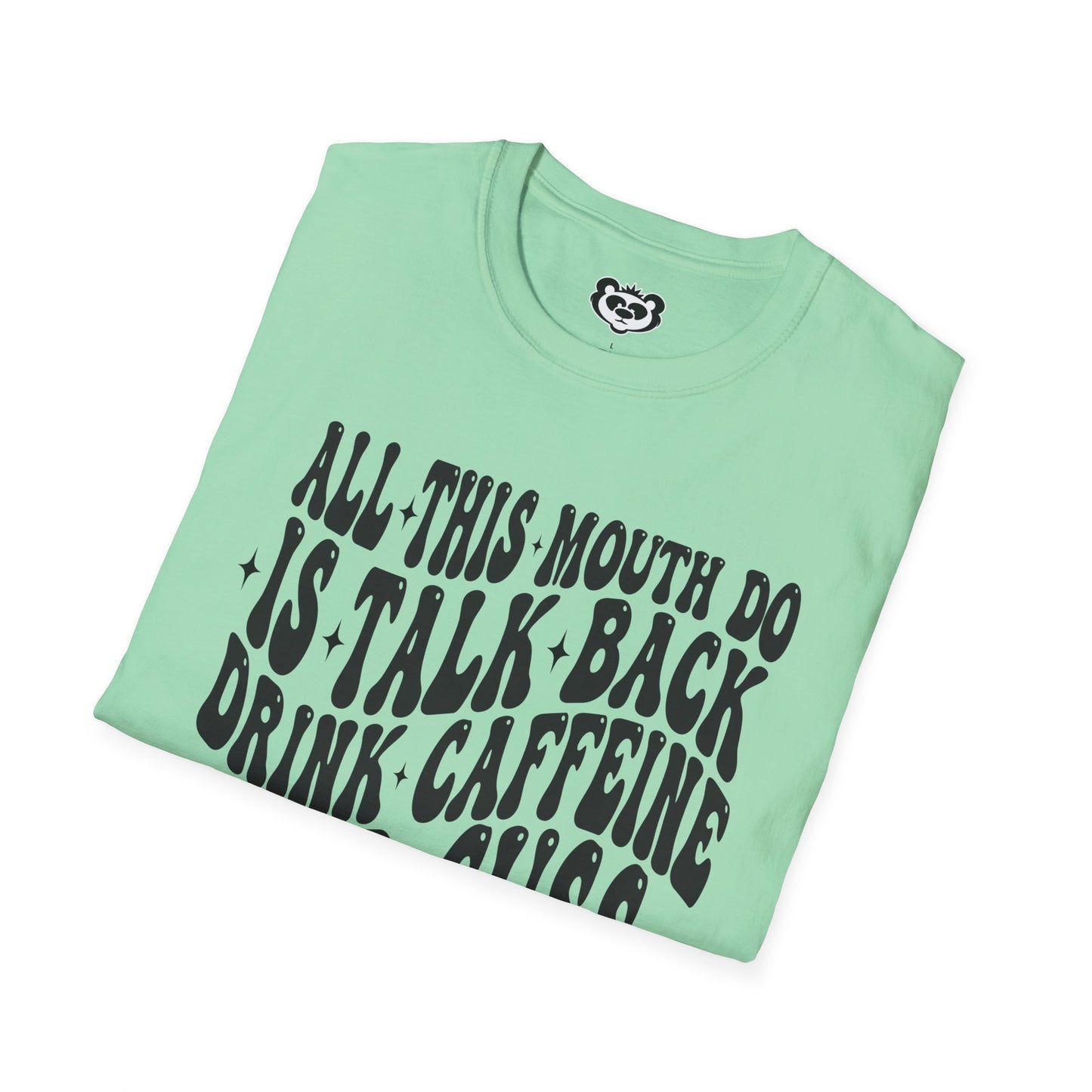 All This Mouth Do is Talk Back and Cuss Unisex Softstyle T-Shirt Gift for Her