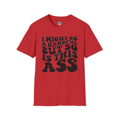 I might Be a Handful But So Is This Ass Funny Unisex Softstyle T-Shirt Gift for Her