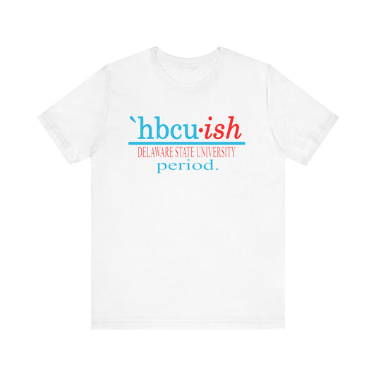 DSU: Delaware State University HBCUish Unisex Jersey Short Sleeve Tee