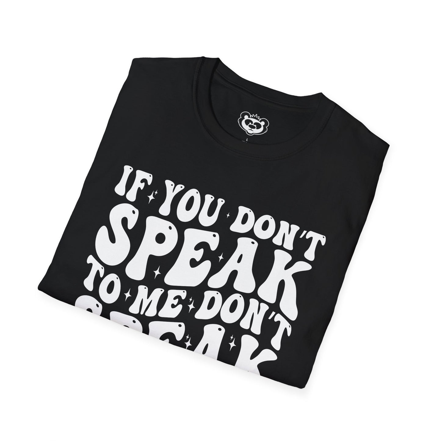 If You Don't Speak to Me Don't Speak To My Husband Unisex Softstyle T-Shirt