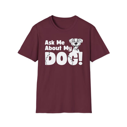 Dog Lover Unisex Softstyle T-Shirt Ask Me About My Dog gift for men and women