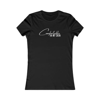 Comfortable In My Skin Women's Favorite Tee