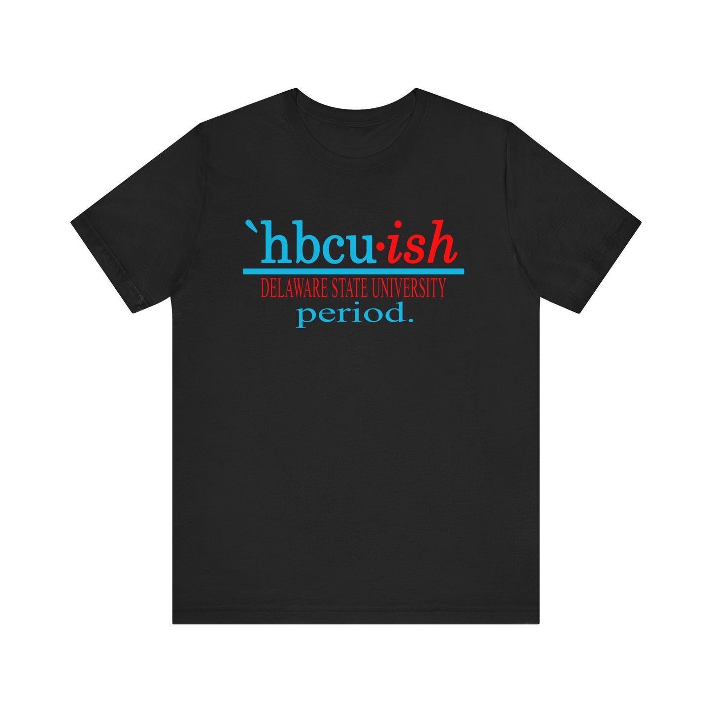 DSU: Delaware State University HBCUish Unisex Jersey Short Sleeve Tee