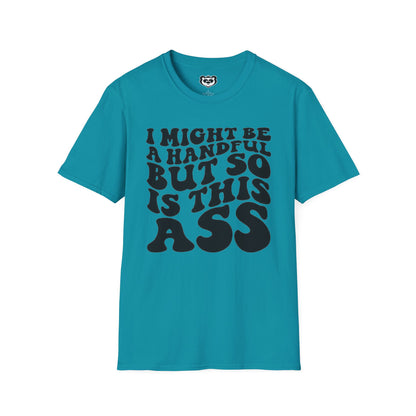 I might Be a Handful But So Is This Ass Funny Unisex Softstyle T-Shirt Gift for Her