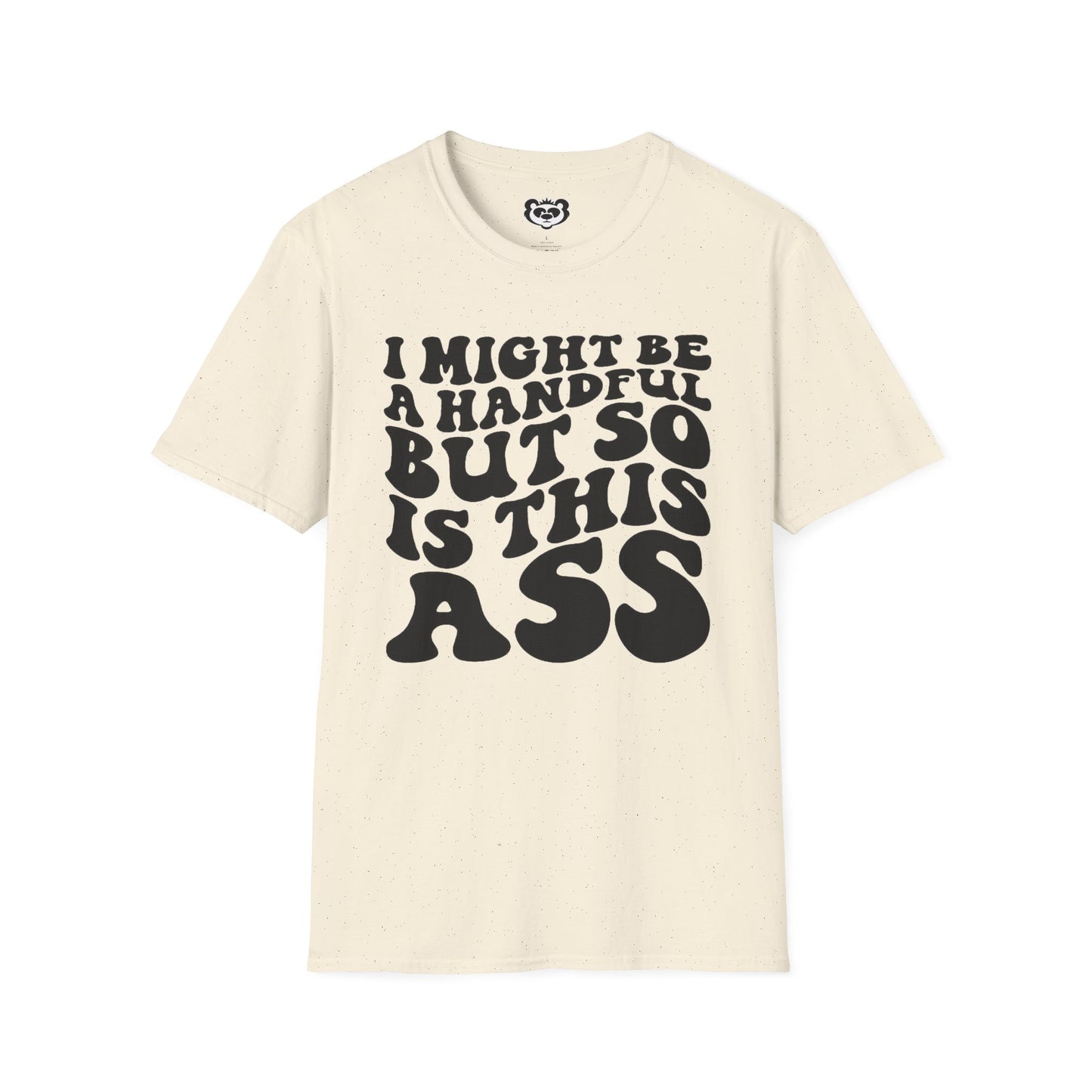 I might Be a Handful But So Is This Ass Funny Unisex Softstyle T-Shirt Gift for Her