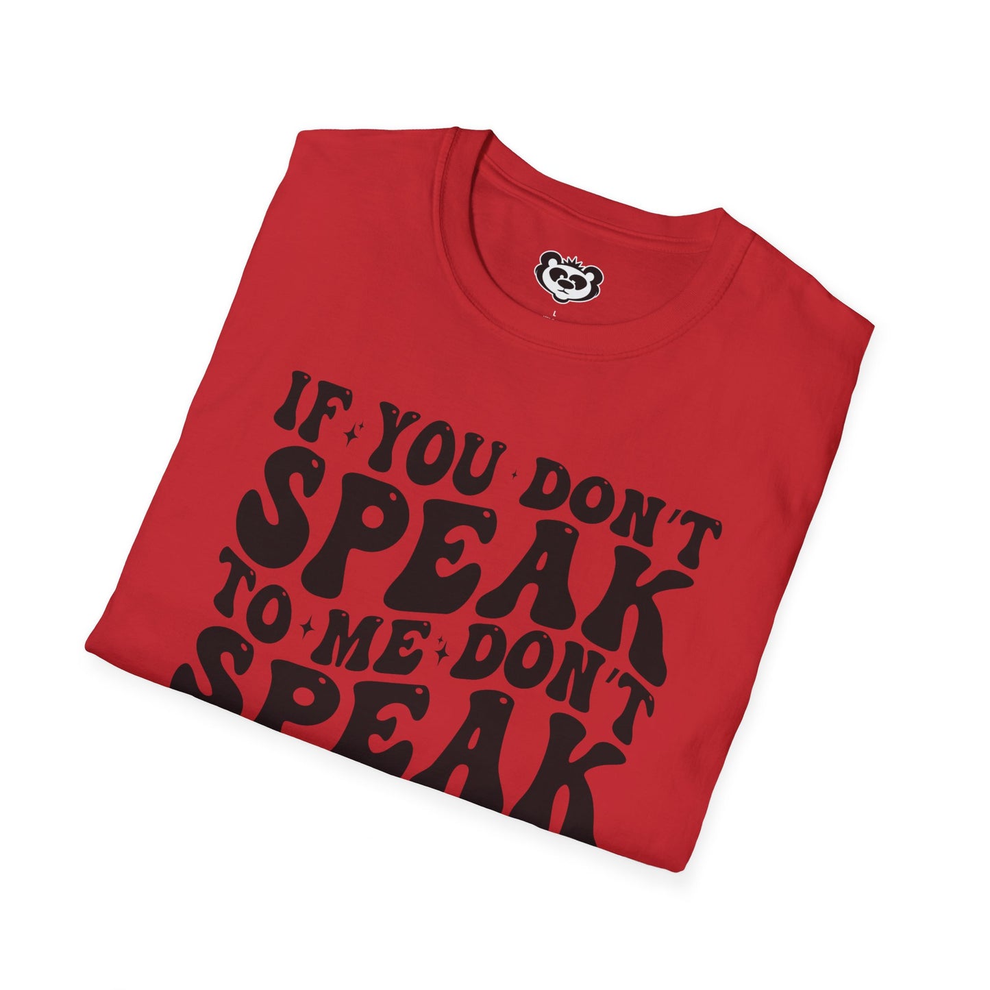 If You Don't Speak to Me Don't Speak To My Husband Unisex Softstyle T-Shirt