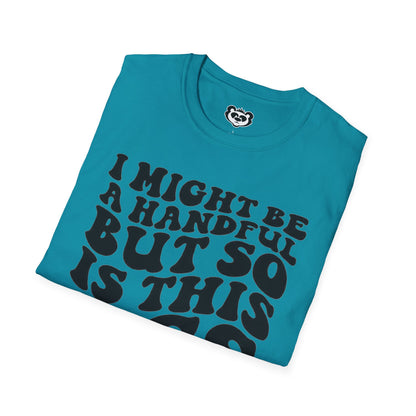 I might Be a Handful But So Is This Ass Funny Unisex Softstyle T-Shirt Gift for Her