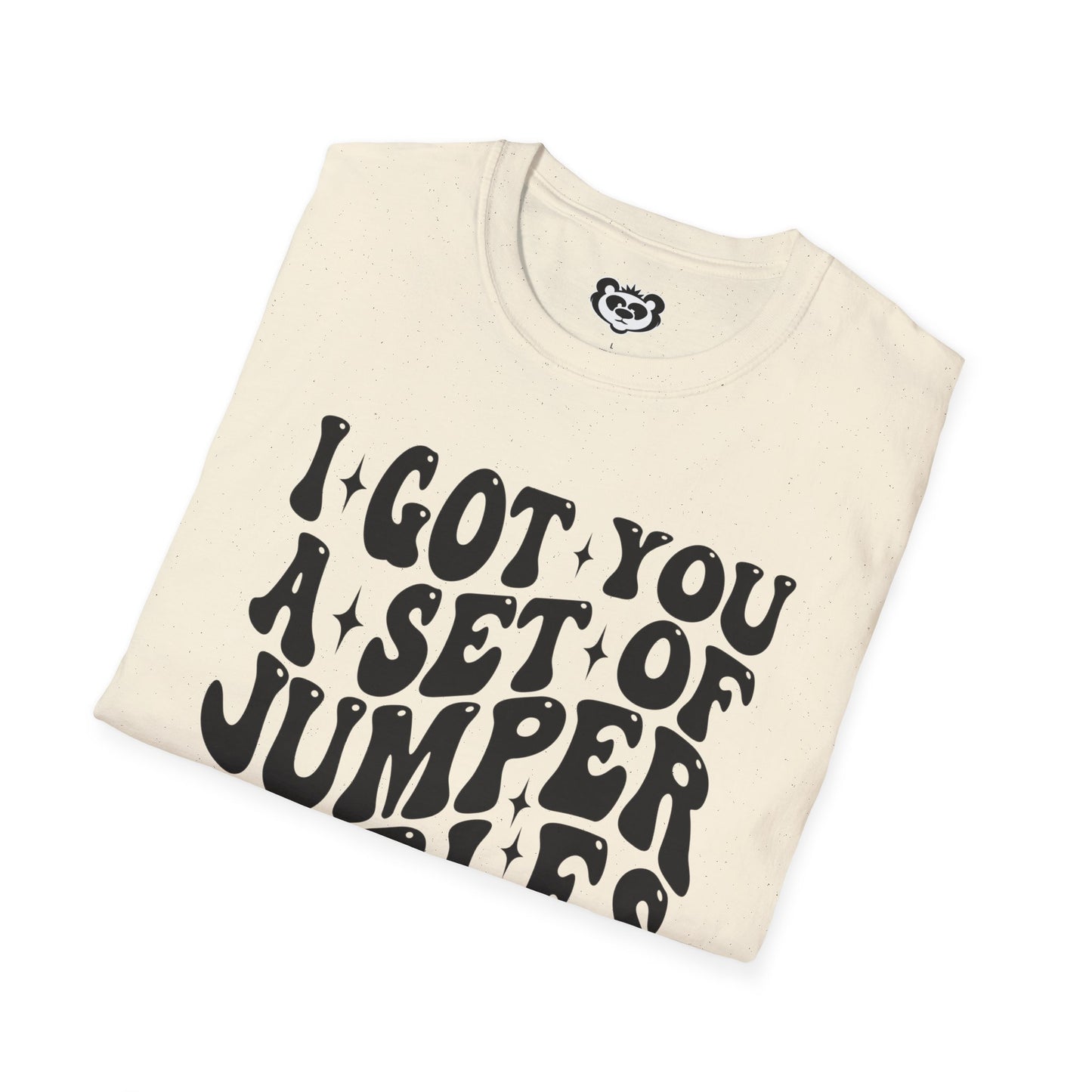 I Got You A Set Of Jumper Cables Since You're Always Starting Shit Unisex Softstyle T-Shirt Gift for Her