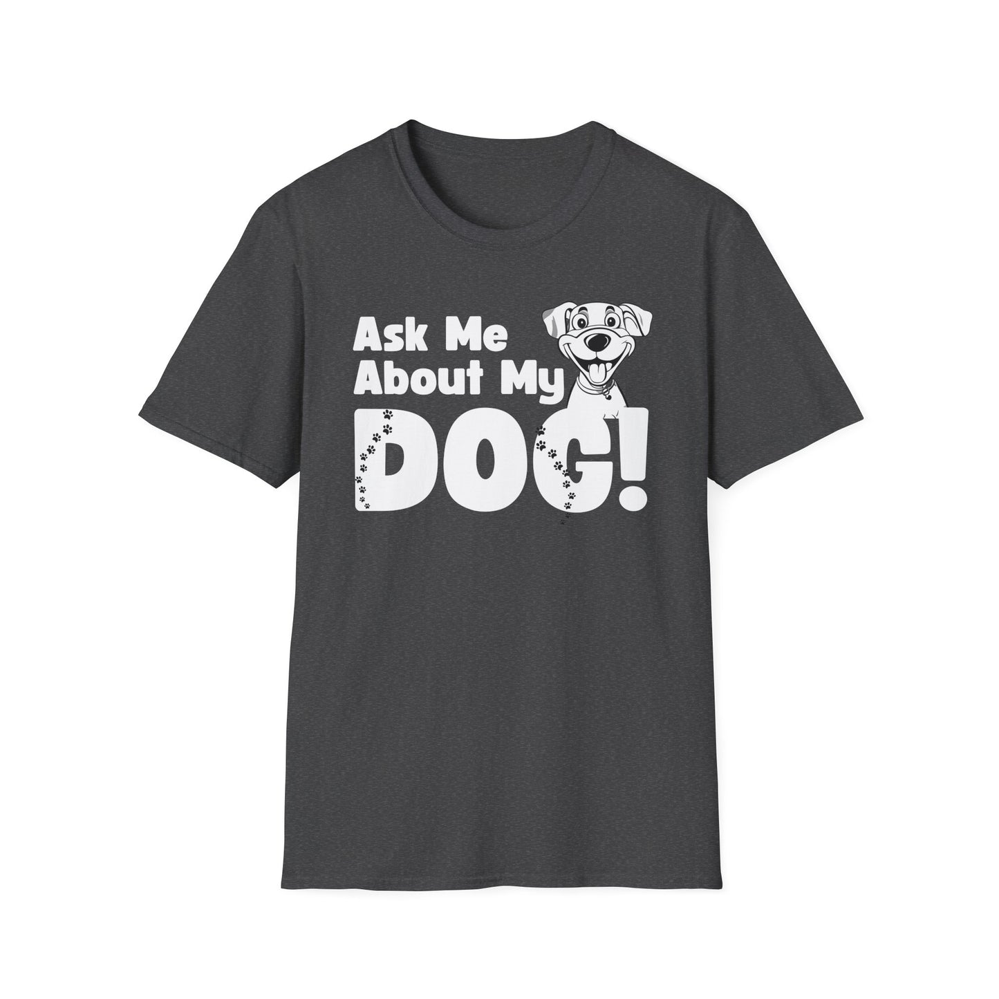 Dog Lover Unisex Softstyle T-Shirt Ask Me About My Dog gift for men and women