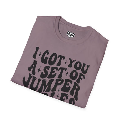 I Got You A Set Of Jumper Cables Since You're Always Starting Shit Unisex Softstyle T-Shirt Gift for Her