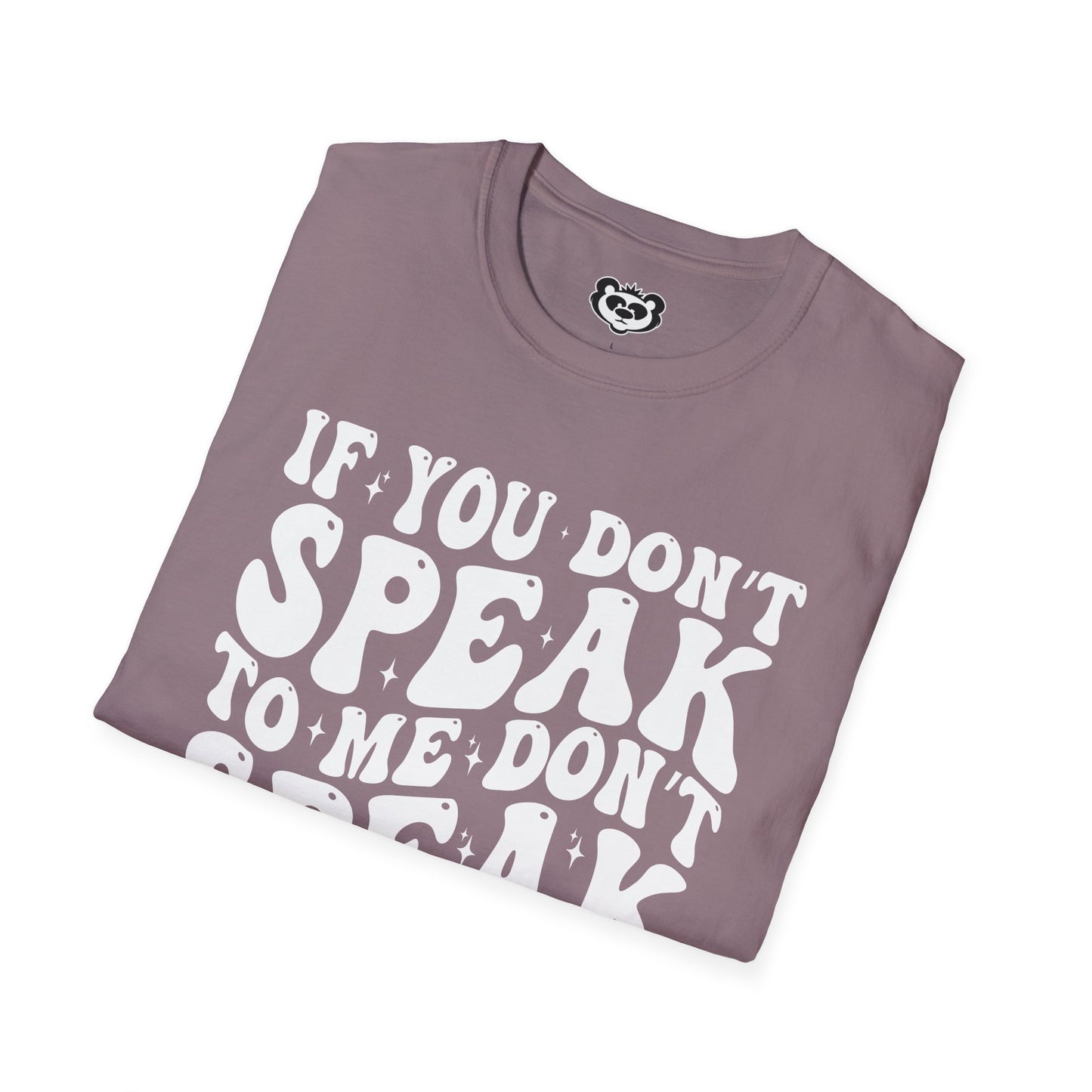 If You Don't Speak to Me Don't Speak To My Husband Unisex Softstyle T-Shirt