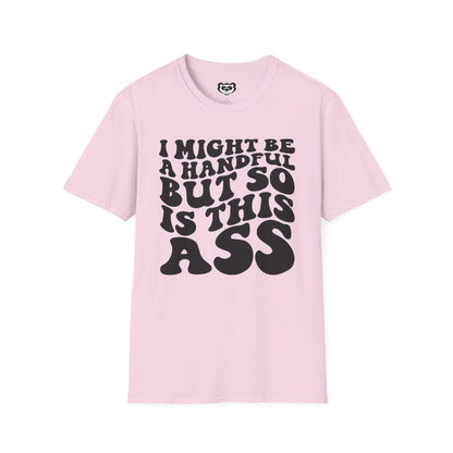 I might Be a Handful But So Is This Ass Funny Unisex Softstyle T-Shirt Gift for Her