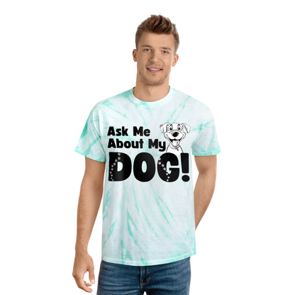 Dog Lover Tie-Dye Tee Ask Me About My Dog T Shirt gift for men and women