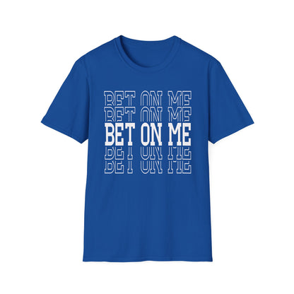 Bet On Me Motivational Unisex Softstyle T-Shirt