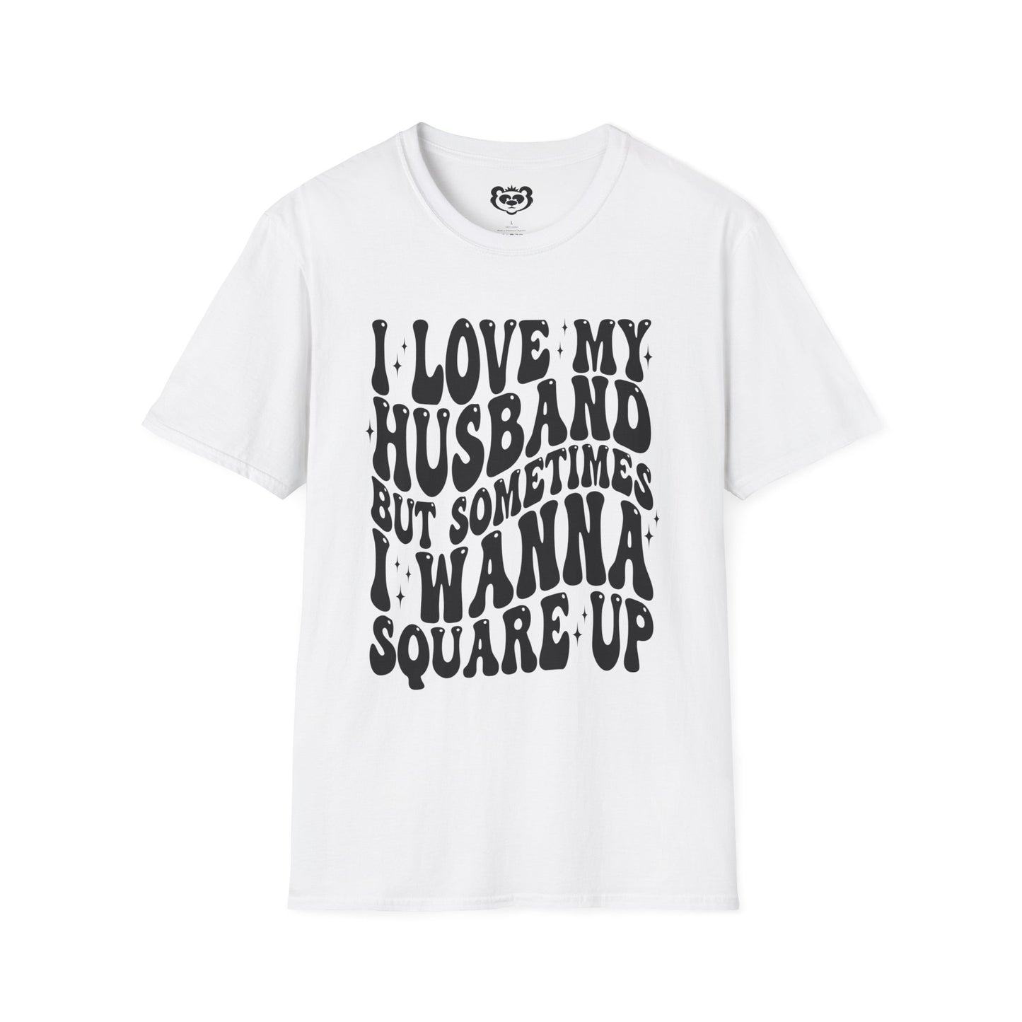 I Love My Husband But Sometimes I want to Square Up Unisex Softstyle T-Shirt Gift for Her