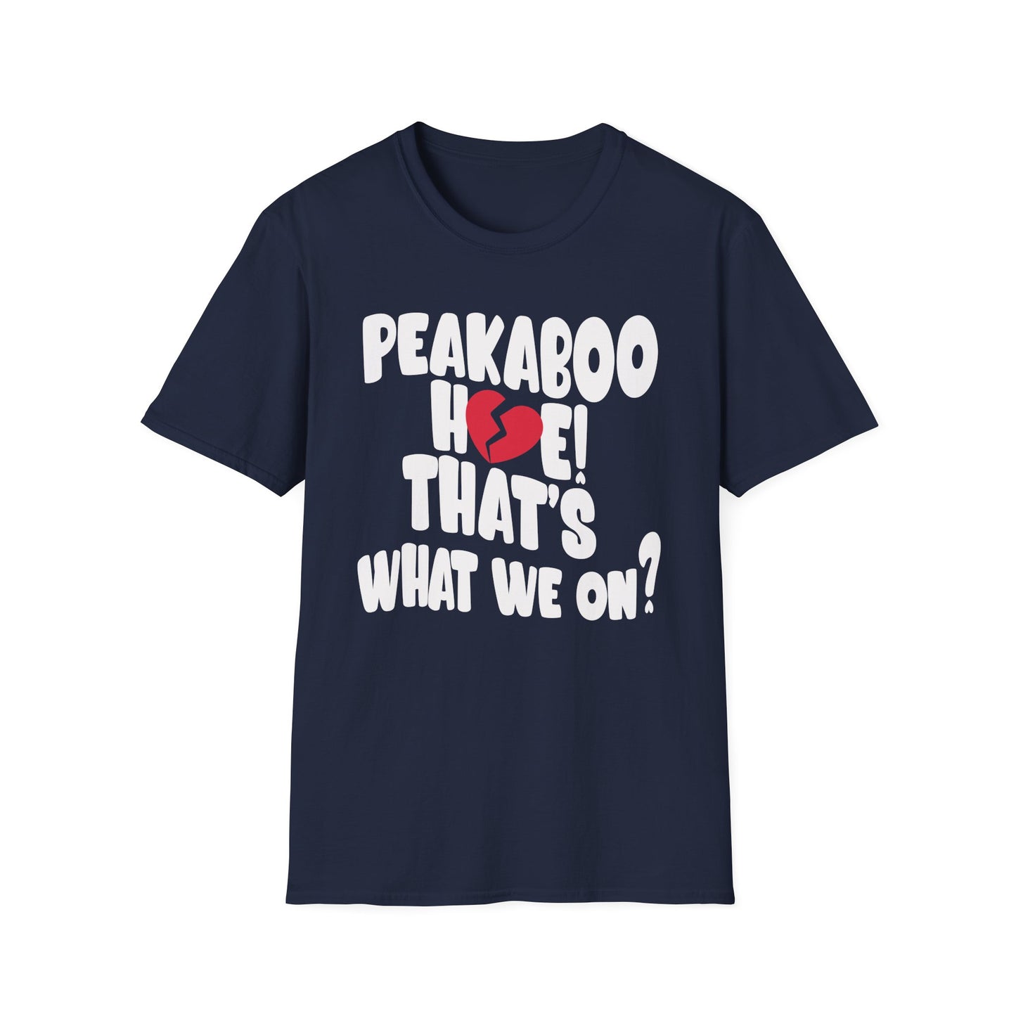 Peekaboo Hoe That's What We On? Unisex Softstyle T-Shirt