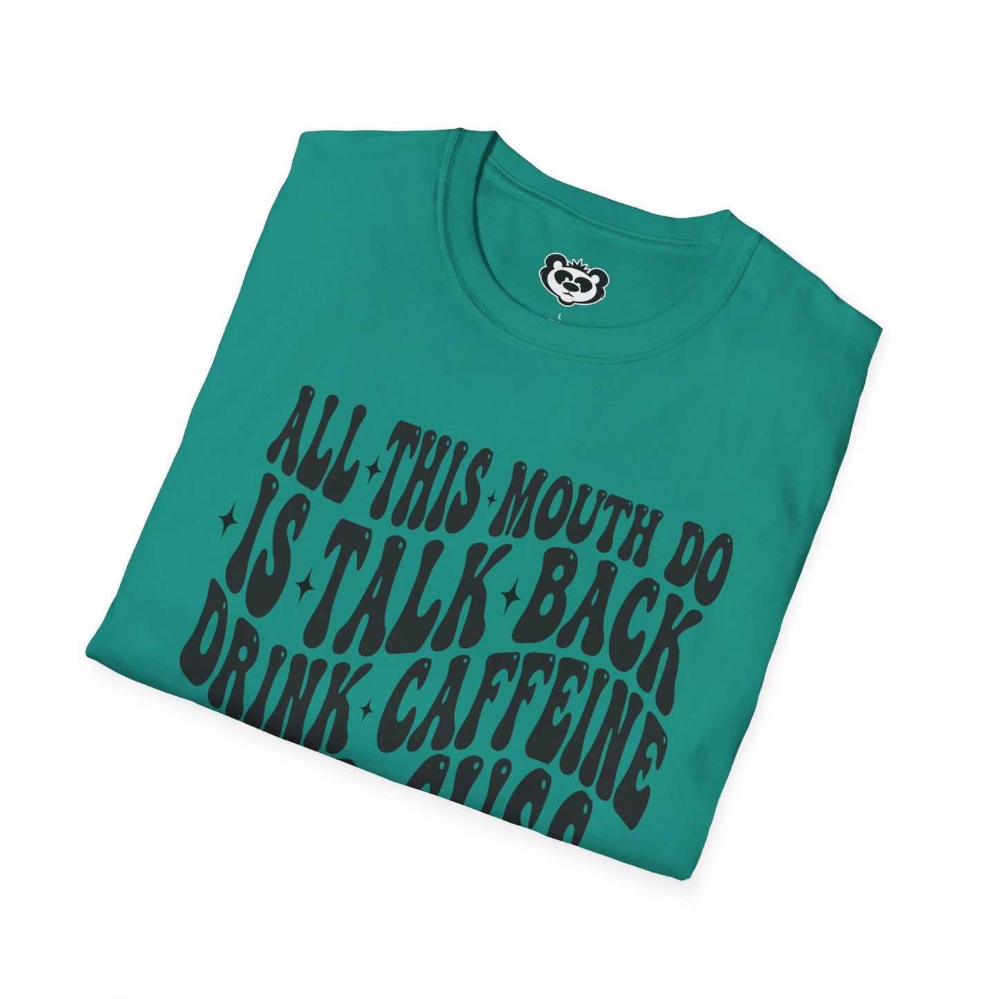 All This Mouth Do is Talk Back and Cuss Unisex Softstyle T-Shirt Gift for Her