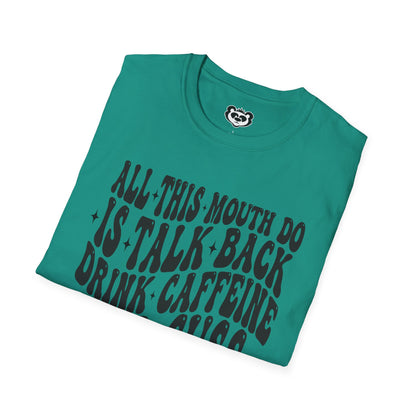 All This Mouth Do is Talk Back and Cuss Unisex Softstyle T-Shirt Gift for Her