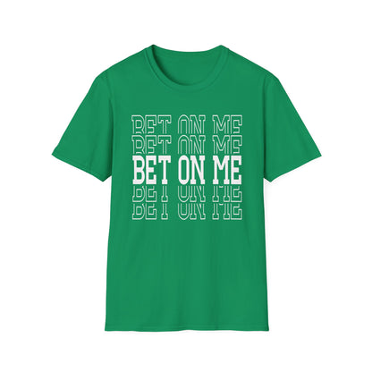 Bet On Me Motivational Unisex Softstyle T-Shirt