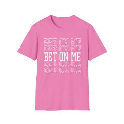 Bet On Me Motivational Unisex Softstyle T-Shirt
