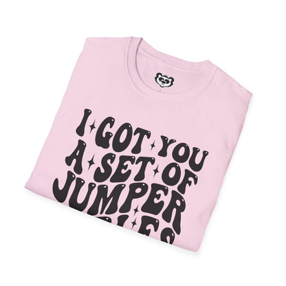 I Got You A Set Of Jumper Cables Since You're Always Starting Shit Unisex Softstyle T-Shirt Gift for Her