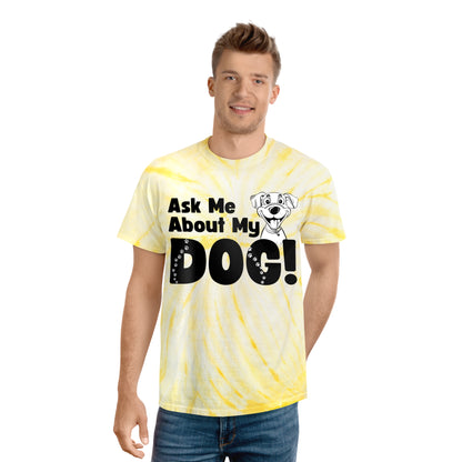 Dog Lover Tie-Dye Tee Ask Me About My Dog T Shirt gift for men and women