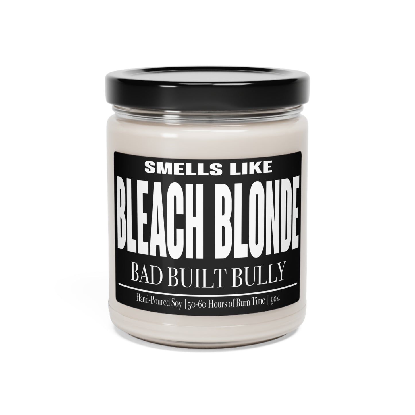 Funny Gift, Smells like Bleach Blonde Bad built Bully Soy Candle, Father's Day, Mother's Day, Birthday Gift for Dad or Son, Gag gift