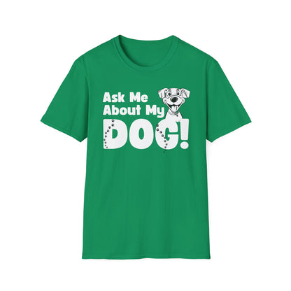 Dog Lover Unisex Softstyle T-Shirt Ask Me About My Dog gift for men and women