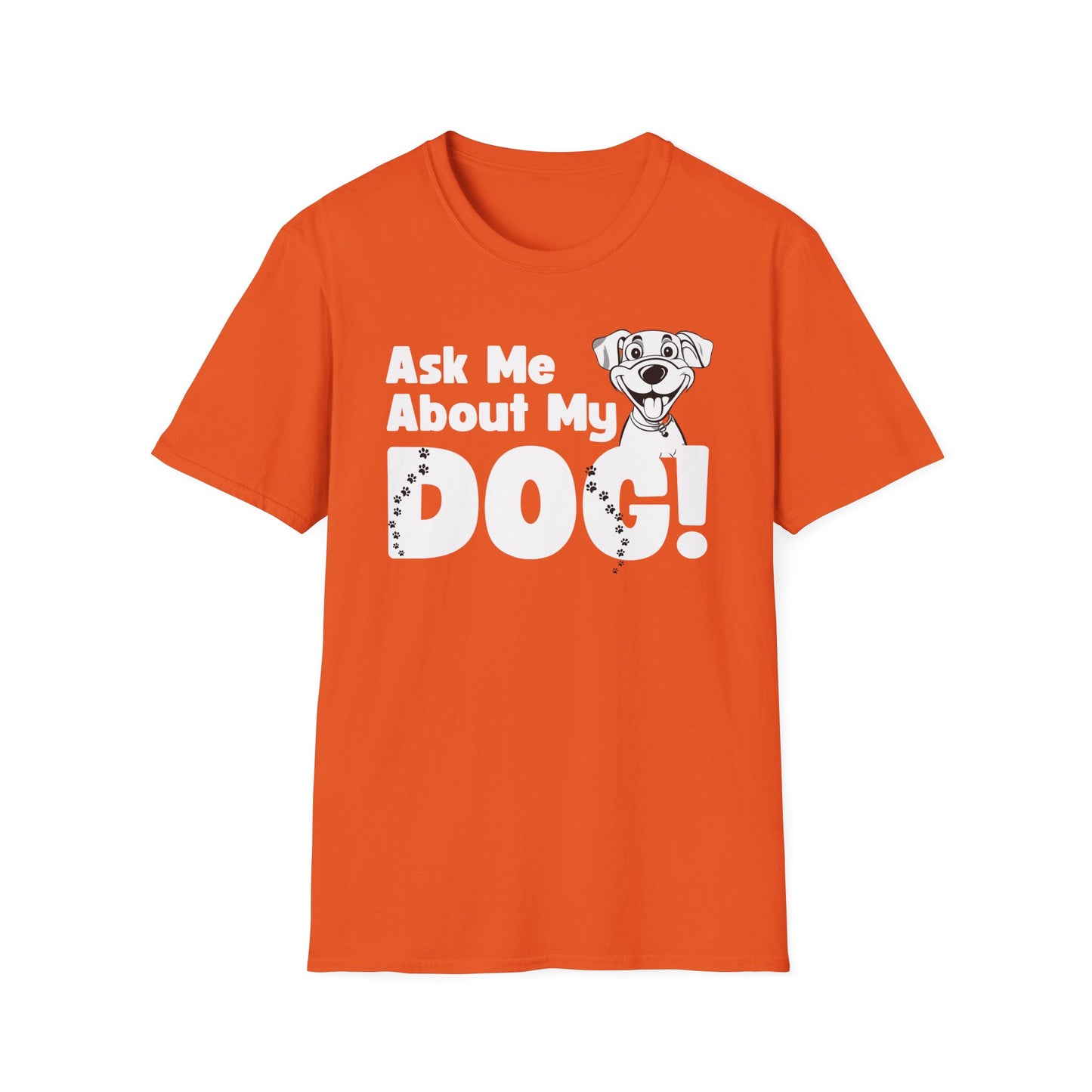 Dog Lover Unisex Softstyle T-Shirt Ask Me About My Dog gift for men and women