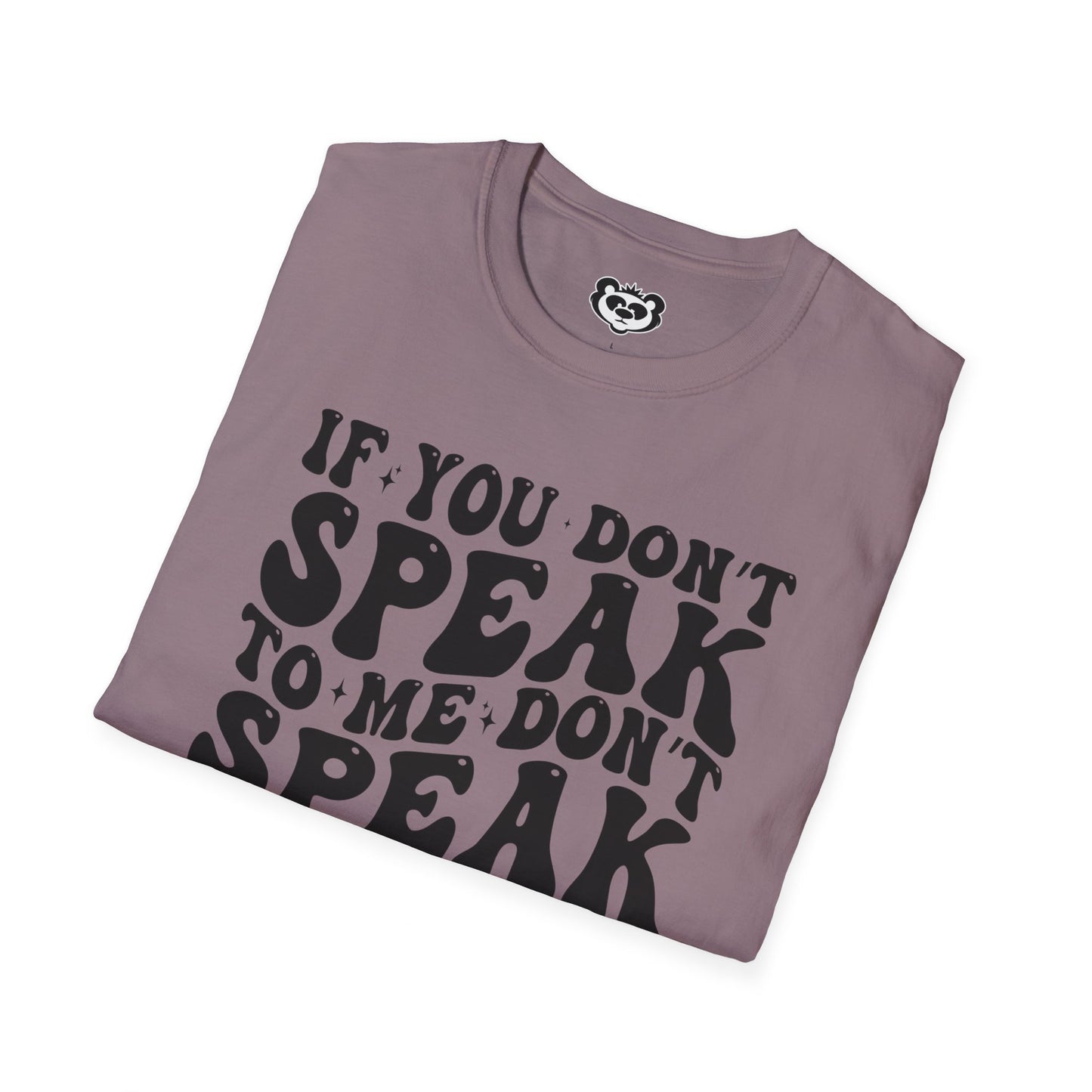 If You Don't Speak to Me Don't Speak To My Husband Unisex Softstyle T-Shirt