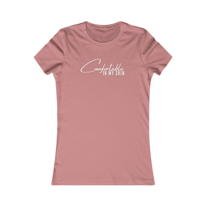 Comfortable In My Skin Women's Favorite Tee