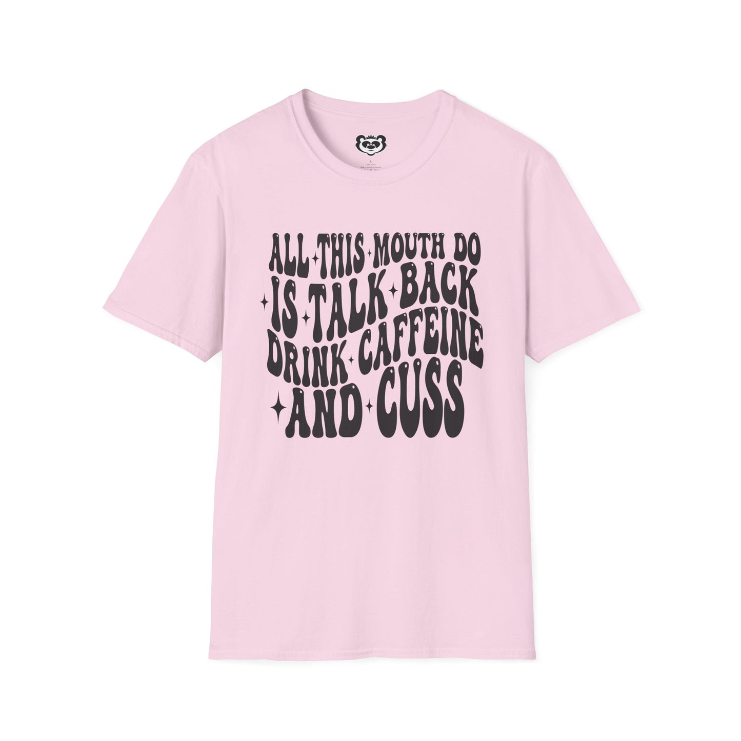 All This Mouth Do is Talk Back and Cuss Unisex Softstyle T-Shirt Gift for Her