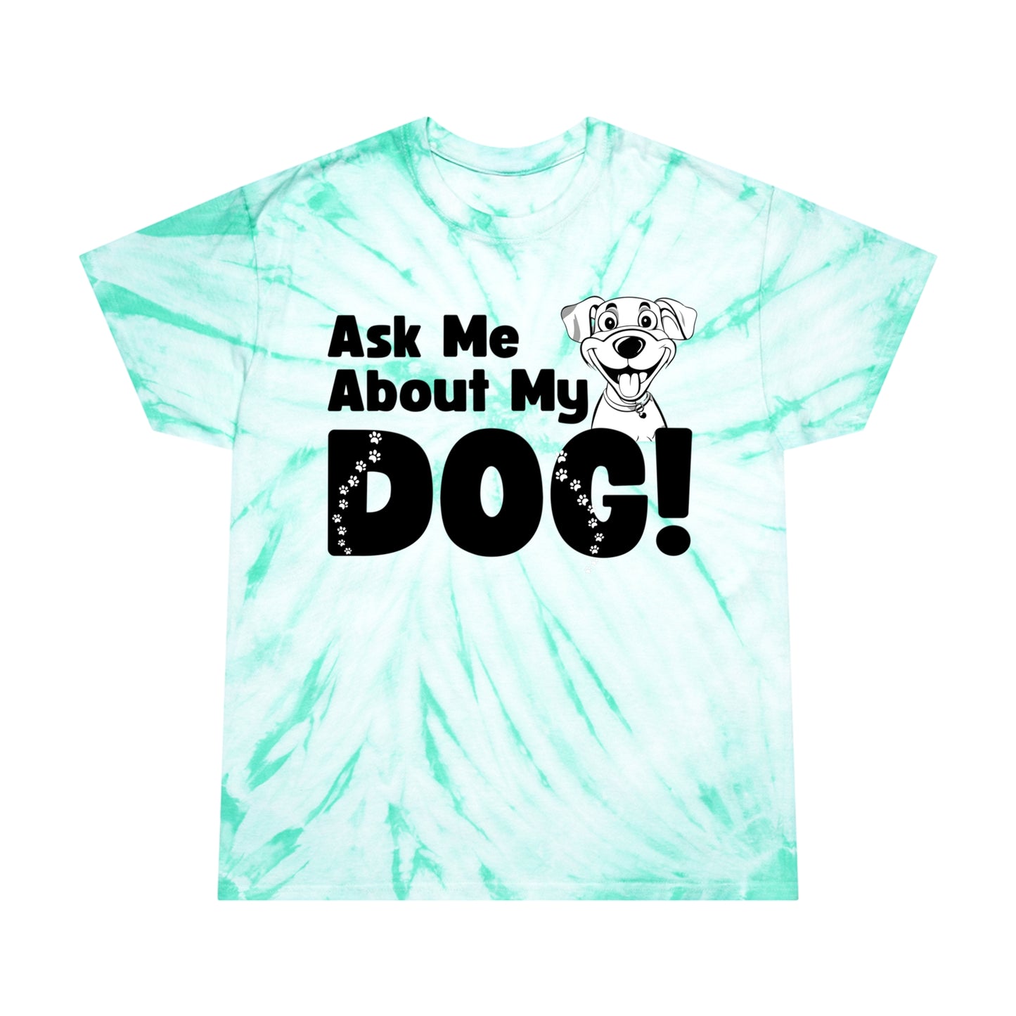 Dog Lover Tie-Dye Tee Ask Me About My Dog T Shirt gift for men and women