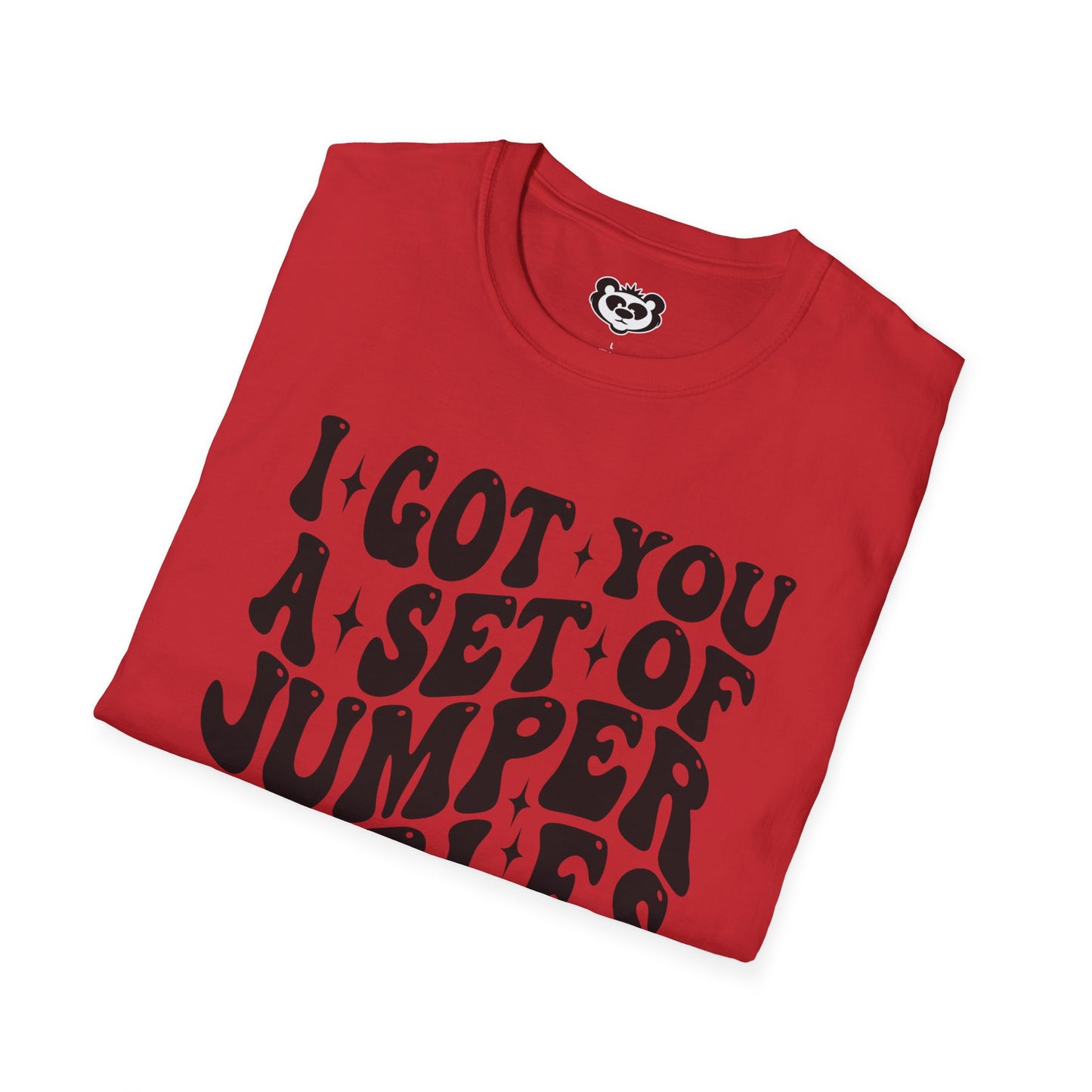 I Got You A Set Of Jumper Cables Since You're Always Starting Shit Unisex Softstyle T-Shirt Gift for Her