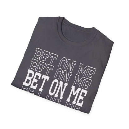 Bet On Me Motivational Unisex Softstyle T-Shirt